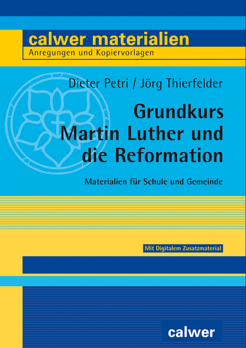 Grundkurs Martin Luther und die Reformation - Dieter Petri, Jörg Thierfelder