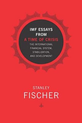 IMF Essays from a Time of Crisis - Stanley Fischer