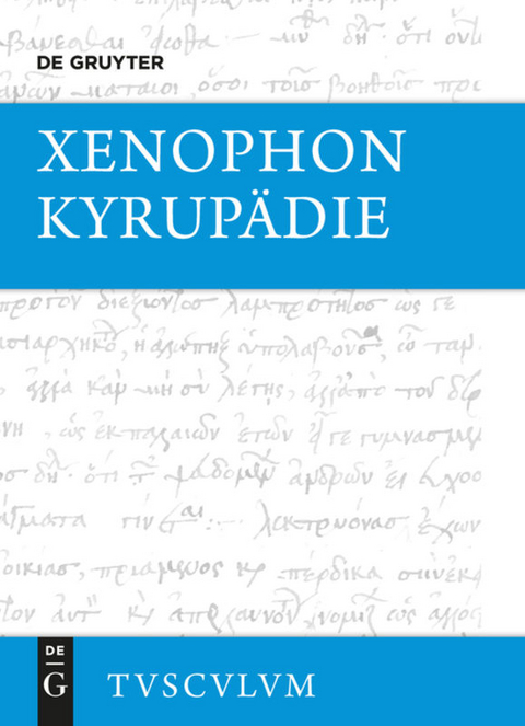 Kyrupädie / Die Erziehung des Kyros -  Xenophon