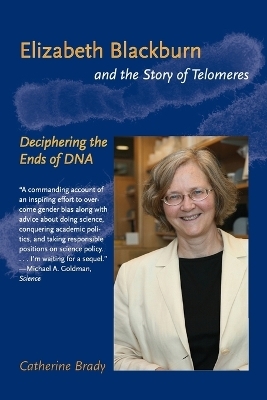 Elizabeth Blackburn and the Story of Telomeres - Catherine Brady