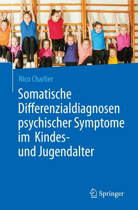 Somatische Differenzialdiagnosen psychischer Symptome im Kindes- und Jugendalter - Nico Charlier