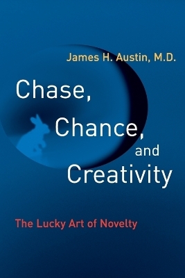 Chase, Chance, and Creativity - James H. Austin