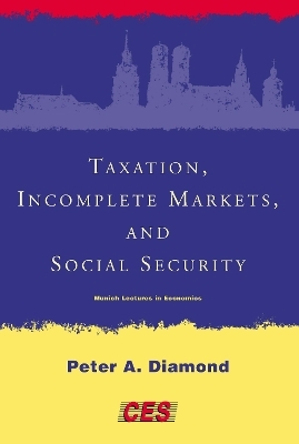 Taxation, Incomplete Markets, and Social Security - Peter A. Diamond