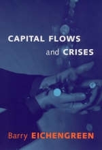 Capital Flows and Crises - Barry J Eichengreen