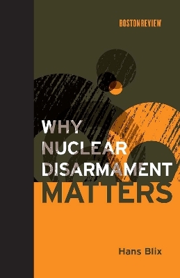 Why Nuclear Disarmament Matters - Hans Blix