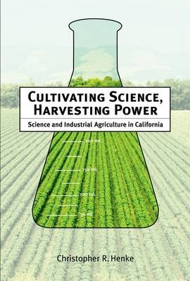 Cultivating Science, Harvesting Power - Christopher R. Henke