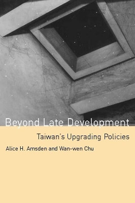 Beyond Late Development - Alice H. Amsden, Wan-wen Chu