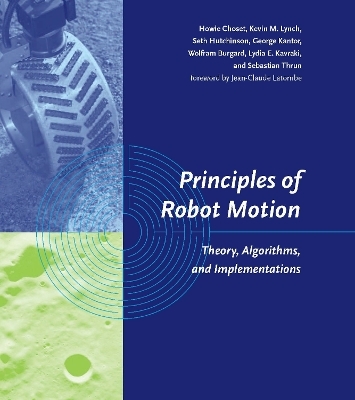 Principles of Robot Motion - Howie Choset, Kevin M. Lynch, Seth Hutchinson, George A. Kantor, Wolfram Burgard