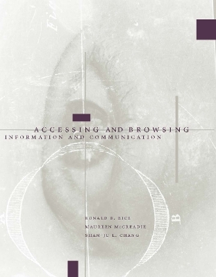 Accessing and Browsing Information and Communication - Ronald E. Rice, Maureen McCreadie, Shan-Ju Chang