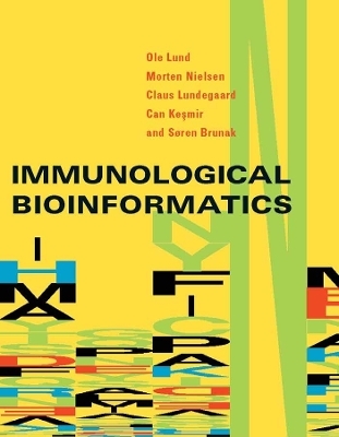 Immunological Bioinformatics - Ole Lund, Morten Nielsen, Claus Lundegaard, Can Kesmir, Søren Brunak