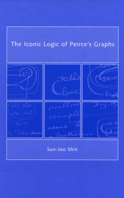 The Iconic Logic of Peirce's Graphs - Sun-Joo Shin