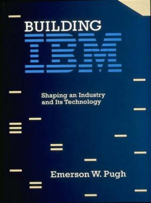 Building IBM - Emerson W Pugh