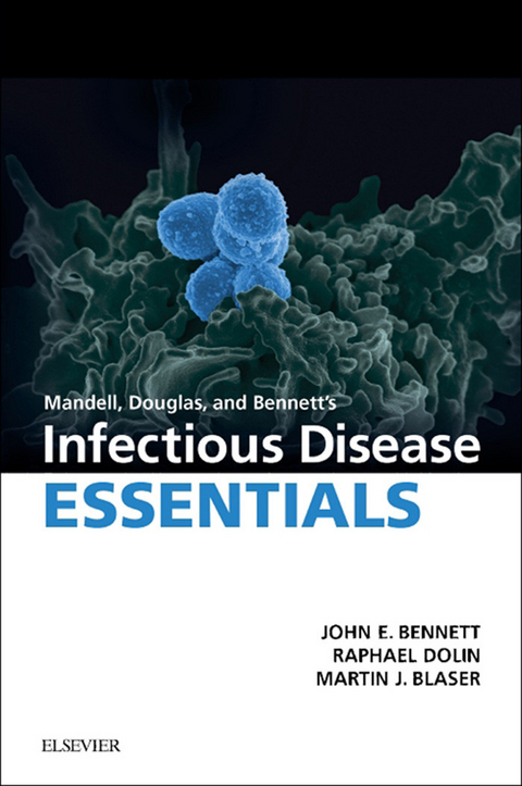 Mandell, Douglas and Bennett's Infectious Disease Essentials E-Book -  John E. Bennett,  Martin J. Blaser,  Raphael Dolin