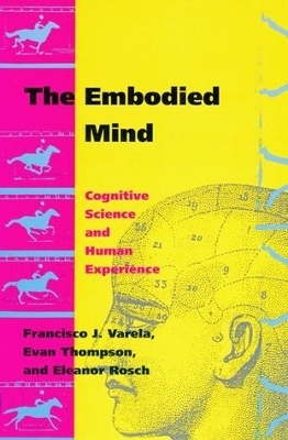 The Embodied Mind - Francisco J. Varela, Eleanor Rosch, Evan Thompson