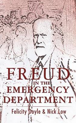 Freud in the Emergency Department - Felicity Doyle, Nick Low