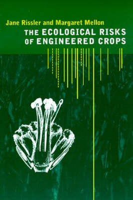 The Ecological Risks of Engineered Crops - Jane Rissler, Margaret Mellon