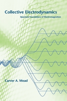 Collective Electrodynamics - Carver A. Mead