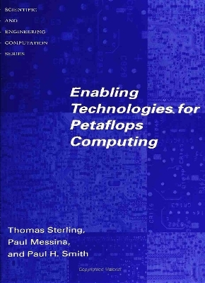 Enabling Technologies for Petaflops Computing - Thomas Sterling, Paul Messina, Paul H. Smith