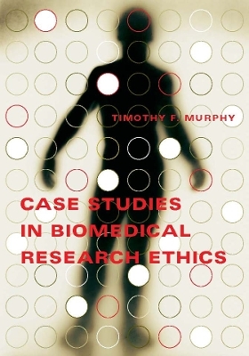 Case Studies in Biomedical Research Ethics - Timothy F. Murphy