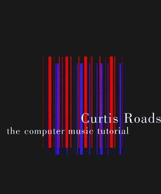 The Computer Music Tutorial - Curtis Roads