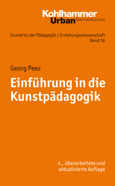 Grundriss der Pädagogik /Erziehungswissenschaft / Einführung in die Kunstpädagogik - Georg Peez