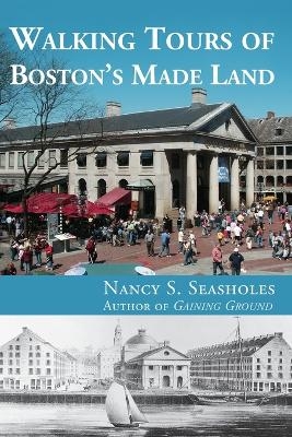 Walking Tours of Boston's Made Land - Nancy S. Seasholes