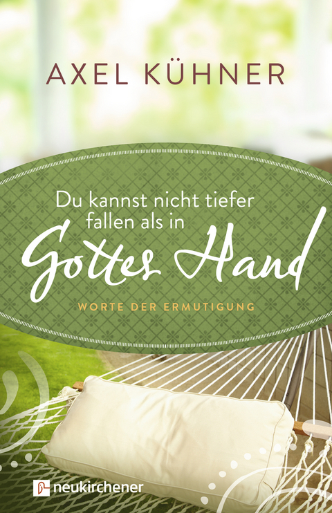 Du kannst nicht tiefer fallen als in Gottes Hand - Axel Kühner