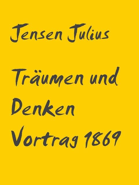 Träumen und Denken Vortrag 1869 -  Jensen Julius