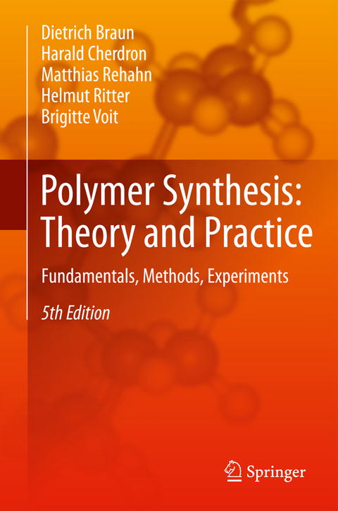 Polymer Synthesis: Theory and Practice - Dietrich Braun, Harald Cherdron, Matthias Rehahn, Helmut Ritter, Brigitte Voit