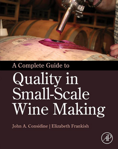 Complete Guide to Quality in Small-Scale Wine Making -  John Anthony Considine,  Elizabeth Frankish