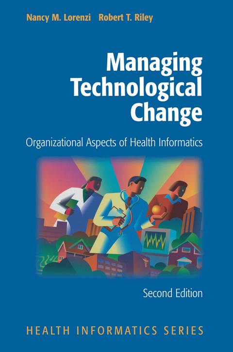 Managing Technological Change - Nancy M. Lorenzi, Robert T. Riley