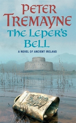 The Leper's Bell (Sister Fidelma Mysteries Book 14) - Peter Tremayne