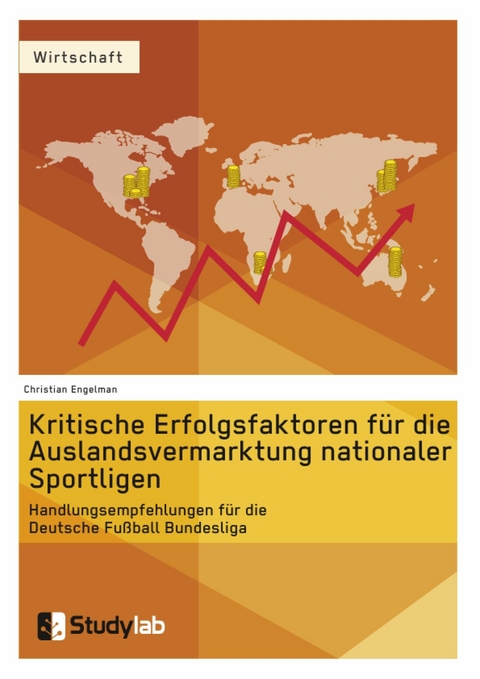 Kritische Erfolgsfaktoren für die Auslandsvermarktung nationaler Sportligen -  Christian Engelman