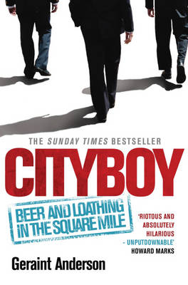 Cityboy: Beer and Loathing in the Square Mile - Geraint Anderson