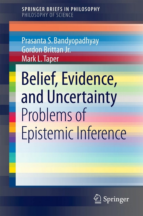 Belief, Evidence, and Uncertainty - Prasanta S. Bandyopadhyay, Gordon Brittan Jr., Mark L. Taper