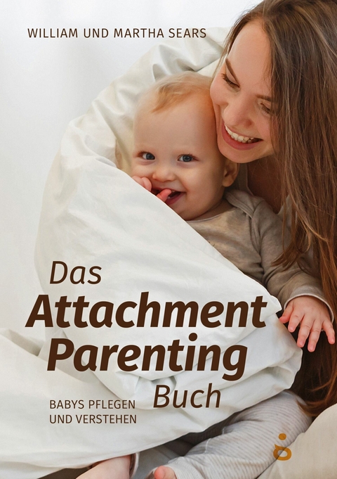 Das Attachment Parenting Buch - William Sears, Martha Sears