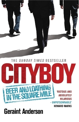 Cityboy: Beer and Loathing in the Square Mile - Geraint Anderson