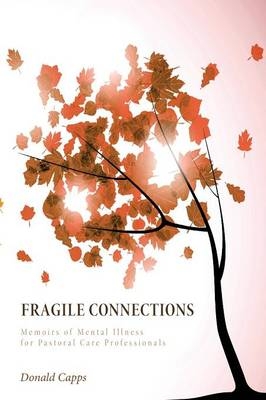 Fragile Connections - Dr Donald Capps