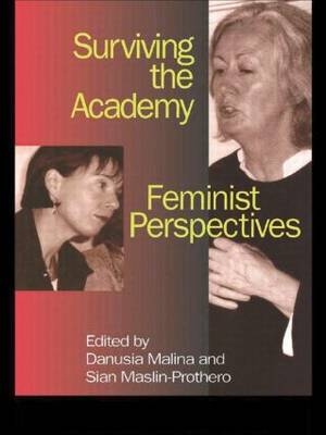 Surviving the Academy - Danusia Malina, Sian Maslin-Prothero