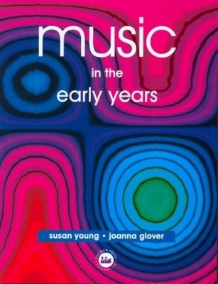 Music in the Early Years - Joanna Glover, Susan Young