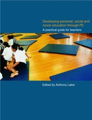 Developing Personal, Social and Moral Education through Physical Education - Anthony Laker