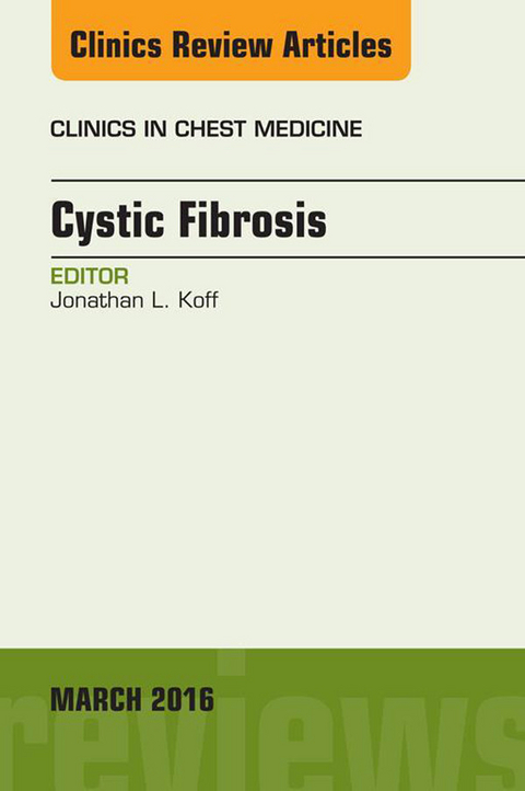 Cystic Fibrosis, An Issue of Clinics in Chest Medicine -  Jon Koff