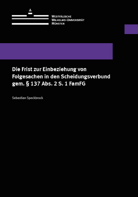 Die Frist zur Einbeziehung von Folgesachen in den Scheidungsverbund gem. § 137 Abs. 2 S. 1 FamFG - Sebastian Speckbrock