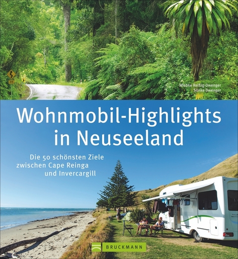 Wohnmobil-Highlights in Neuseeland - Wiebke Reißig-Dwenger, Sönke Dwenger