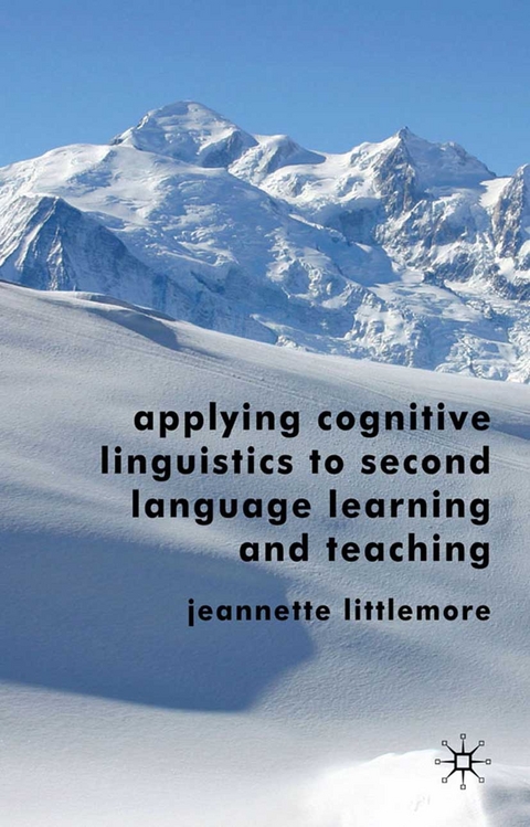 Applying Cognitive Linguistics to Second Language Learning and Teaching -  Jeannette Littlemore