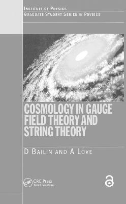 Cosmology in Gauge Field Theory and String Theory - David Bailin, Alexander Love