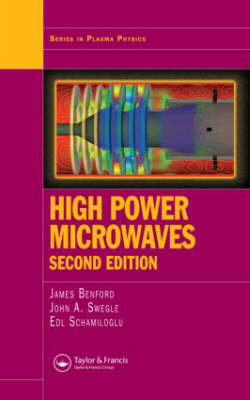 High Power Microwaves, Second Edition - James Benford, John A. Swegle, Edl Schamiloglu