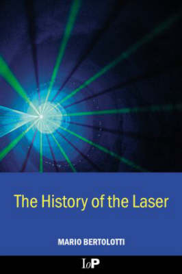 The History of the Laser - Mario Bertolotti