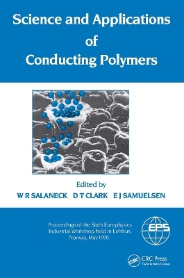 Science and Applications of Conducting Polymers, Papers from the Sixth European Industrial Workshop - W.R. Salaneck