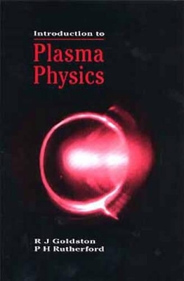 Introduction to Plasma Physics - R. J. Goldston, P. H. Rutherford